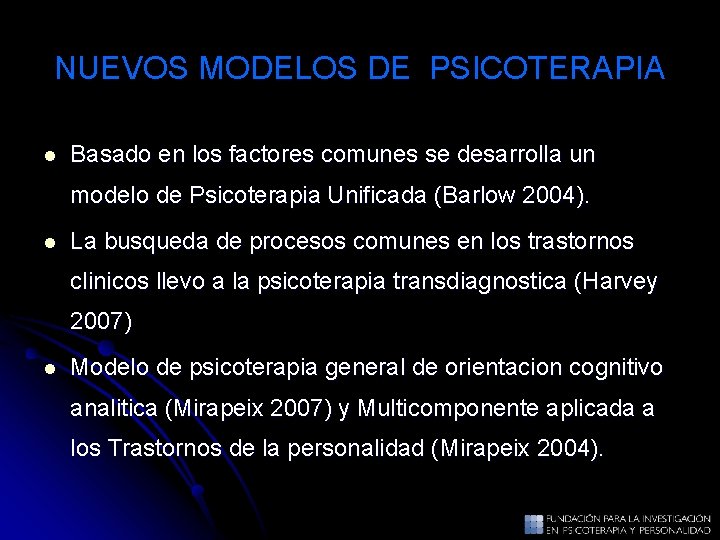NUEVOS MODELOS DE PSICOTERAPIA l Basado en los factores comunes se desarrolla un modelo NUEVOS MODELOS DE PSICOTERAPIA l Basado en los factores comunes se desarrolla un modelo