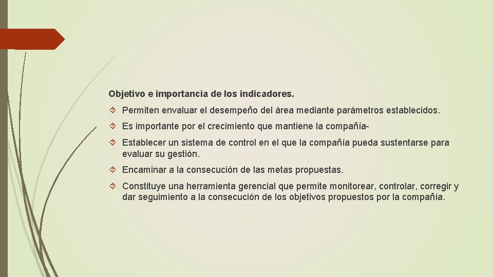 Objetivo e importancia de los indicadores. Permiten envaluar el desempeño del área mediante parámetros