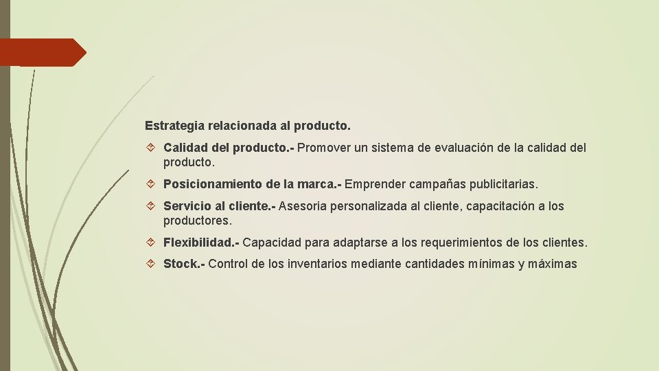 Estrategia relacionada al producto. Calidad del producto. - Promover un sistema de evaluación de