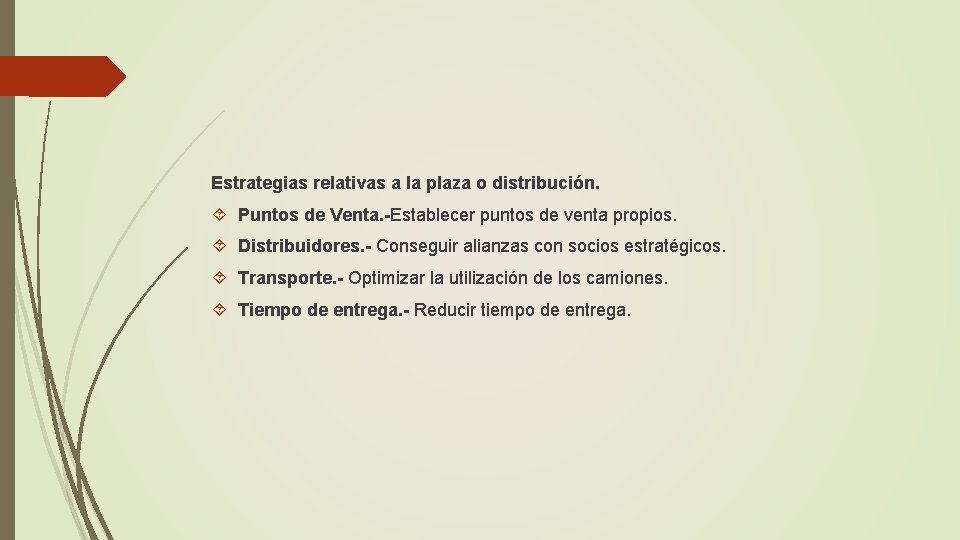 Estrategias relativas a la plaza o distribución. Puntos de Venta. -Establecer puntos de venta