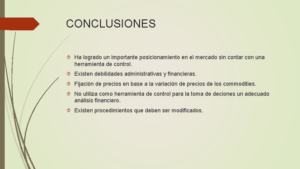 CONCLUSIONES Ha logrado un importante posicionamiento en el mercado sin contar con una herramienta