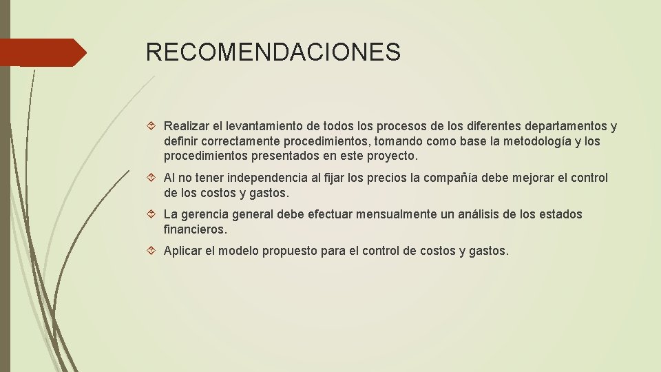 RECOMENDACIONES Realizar el levantamiento de todos los procesos de los diferentes departamentos y definir