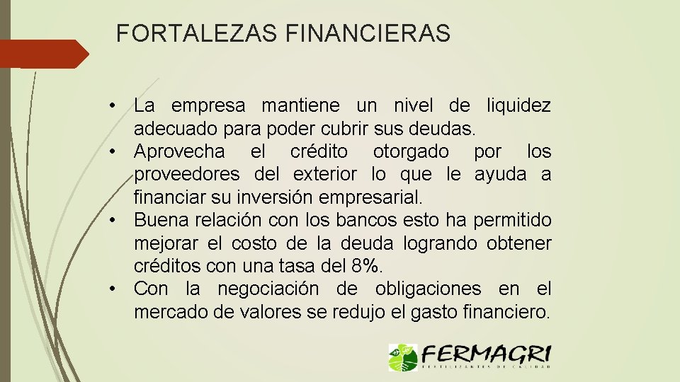 FORTALEZAS FINANCIERAS • La empresa mantiene un nivel de liquidez adecuado para poder cubrir