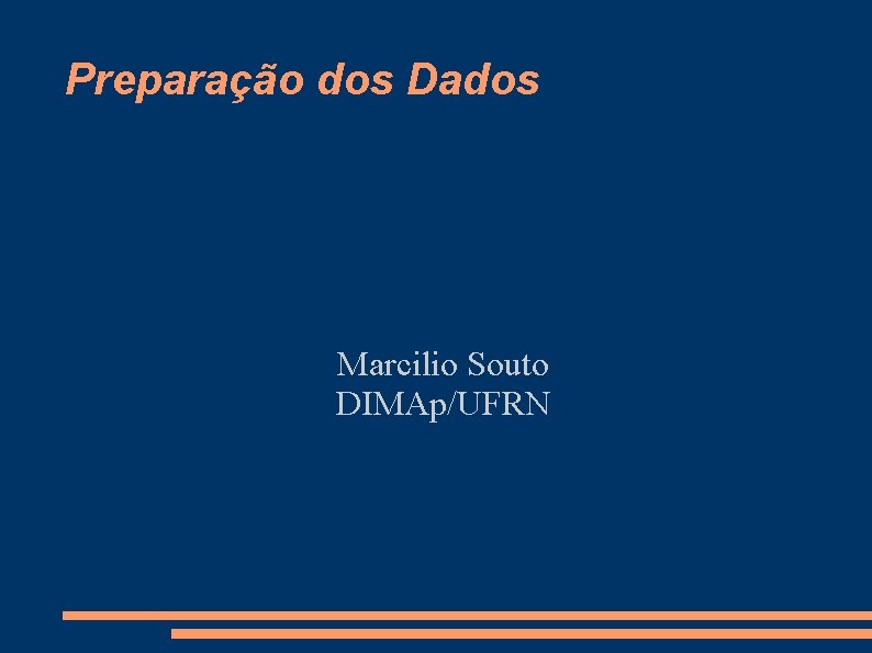 Preparação dos Dados Marcilio Souto DIMAp/UFRN 