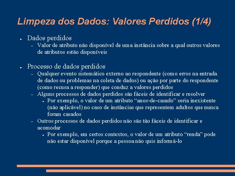 Limpeza dos Dados: Valores Perdidos (1/4) ● Dados perdidos – ● Valor de atributo