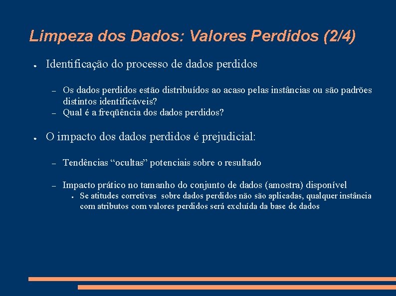 Limpeza dos Dados: Valores Perdidos (2/4) ● Identificação do processo de dados perdidos –