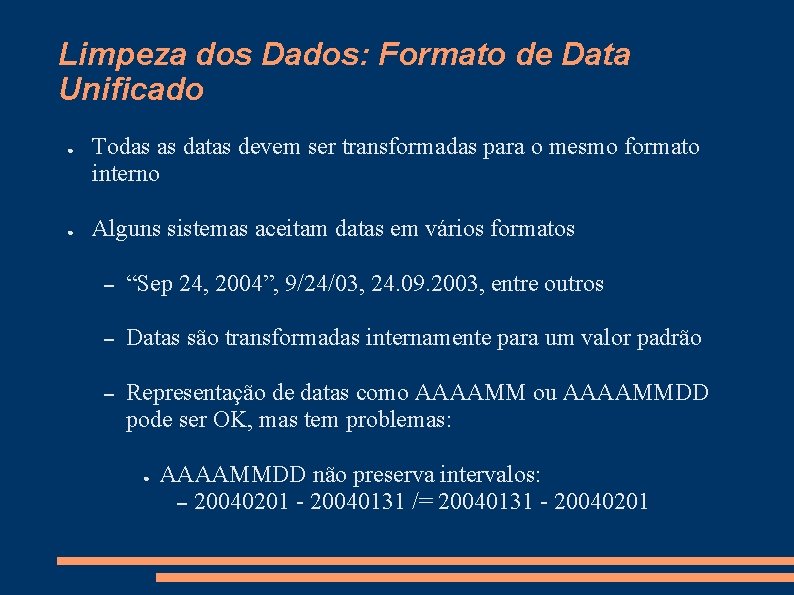 Limpeza dos Dados: Formato de Data Unificado ● ● Todas as datas devem ser