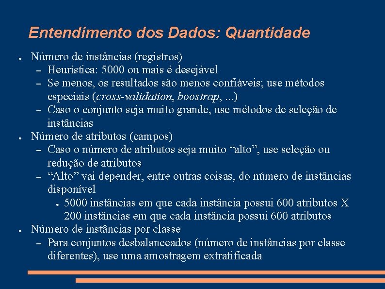 Entendimento dos Dados: Quantidade ● ● ● Número de instâncias (registros) – Heurística: 5000