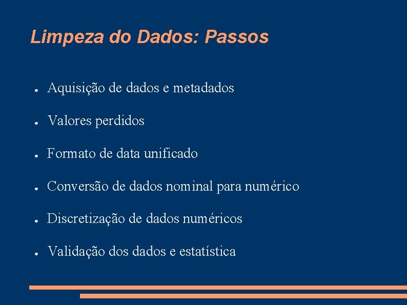 Limpeza do Dados: Passos ● Aquisição de dados e metadados ● Valores perdidos ●