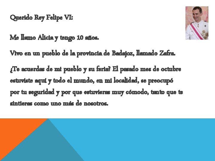 Querido Rey Felipe VI: Me llamo Alicia y tengo 10 años. Vivo en un