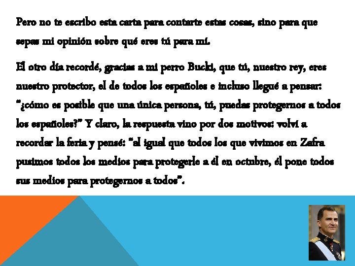 Pero no te escribo esta carta para contarte estas cosas, sino para que sepas
