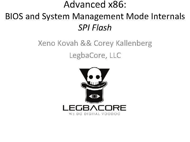 Advanced x 86: BIOS and System Management Mode Internals SPI Flash Xeno Kovah &&