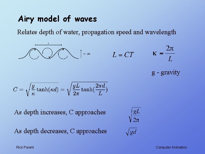 Airy model of waves Relates depth of water, propagation speed and wavelength g -