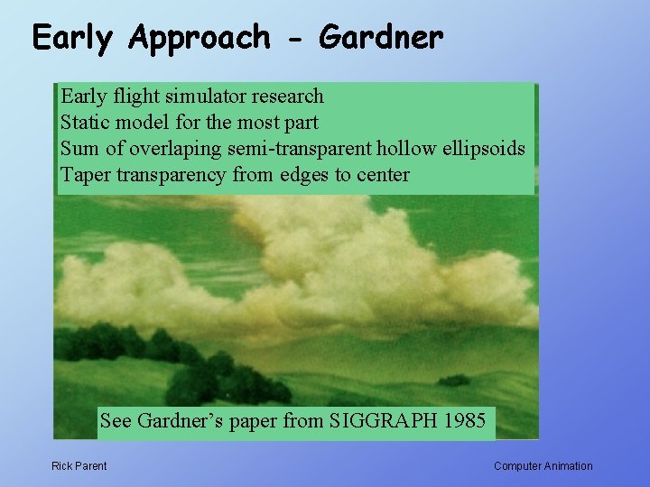 Early Approach - Gardner Early flight simulator research Static model for the most part