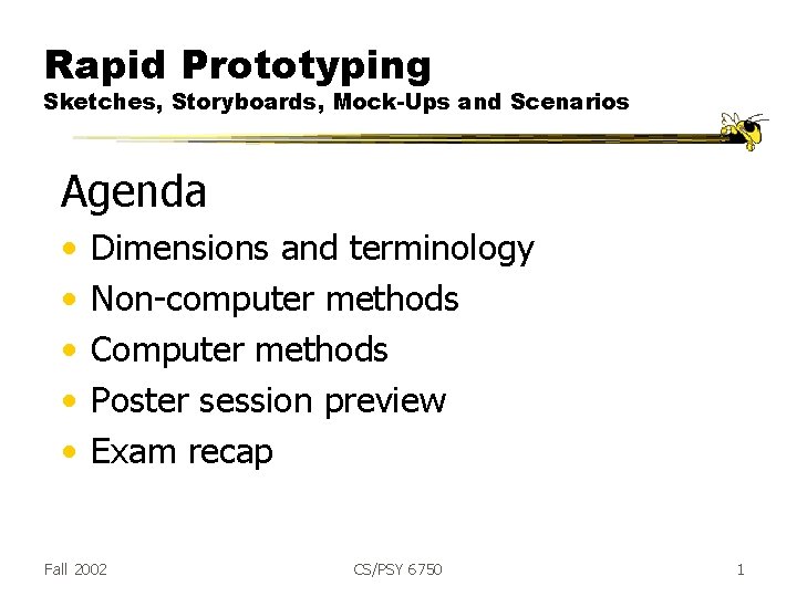 Rapid Prototyping Sketches, Storyboards, Mock-Ups and Scenarios Agenda • • • Dimensions and terminology