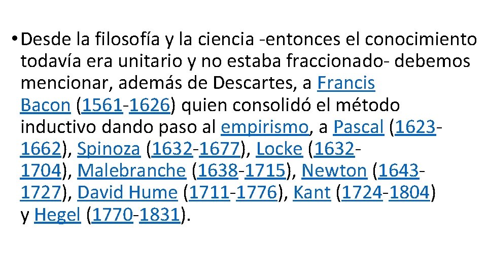  • Desde la filosofía y la ciencia -entonces el conocimiento todavía era unitario