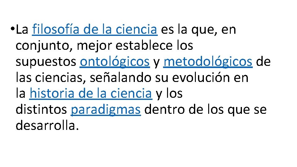  • La filosofía de la ciencia es la que, en conjunto, mejor establece