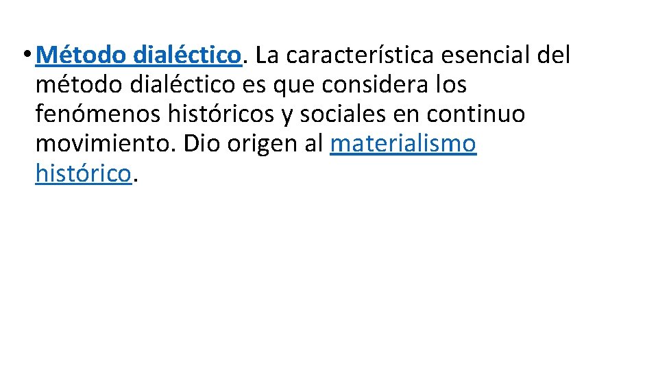  • Método dialéctico. La característica esencial del método dialéctico es que considera los