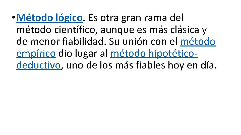  • Método lógico. Es otra gran rama del método científico, aunque es más