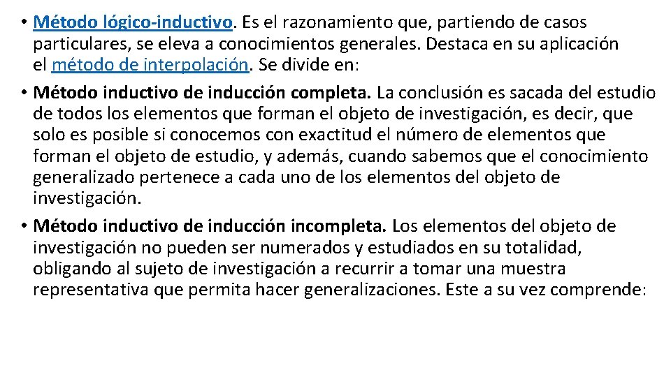  • Método lógico-inductivo. Es el razonamiento que, partiendo de casos particulares, se eleva