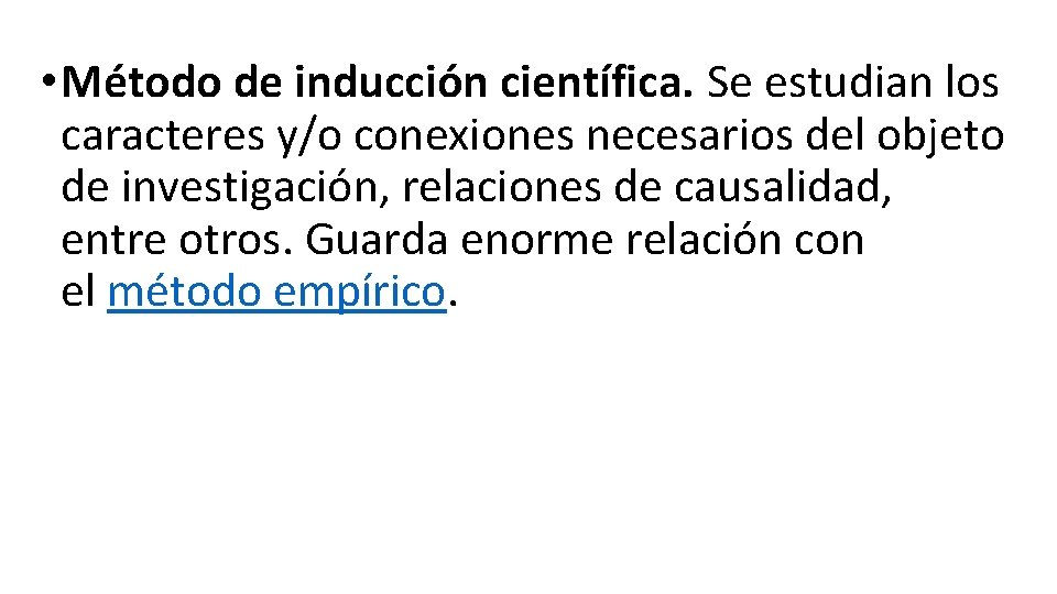  • Método de inducción científica. Se estudian los caracteres y/o conexiones necesarios del