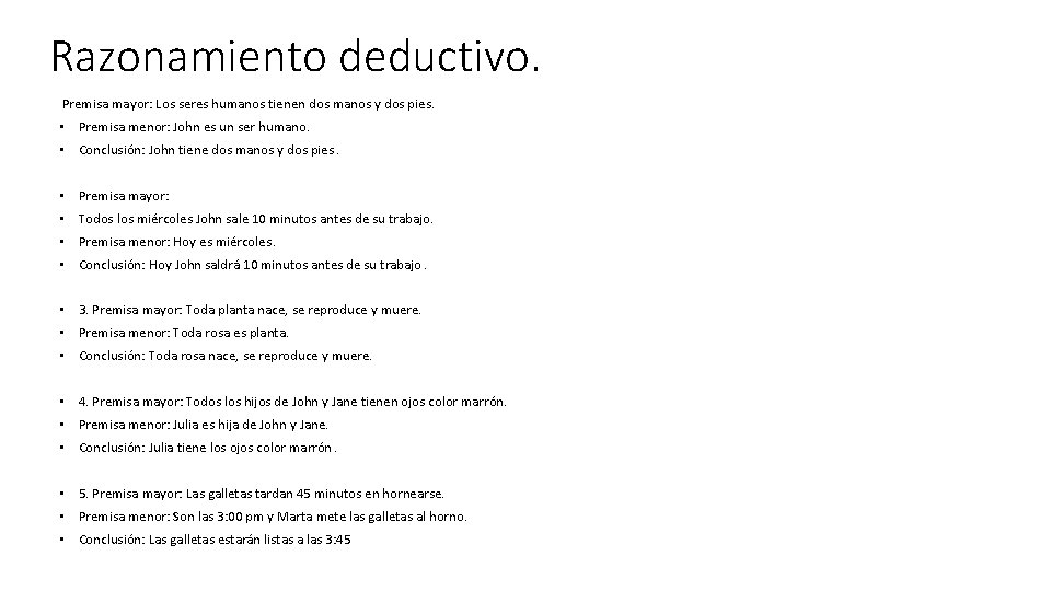 Razonamiento deductivo. Premisa mayor: Los seres humanos tienen dos manos y dos pies. •