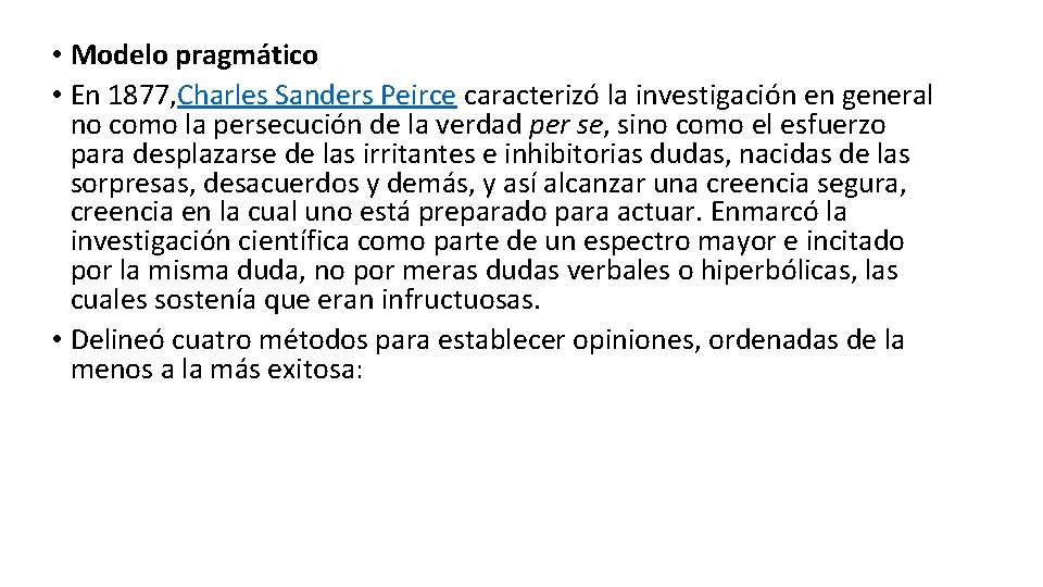  • Modelo pragmático • En 1877, Charles Sanders Peirce caracterizó la investigación en