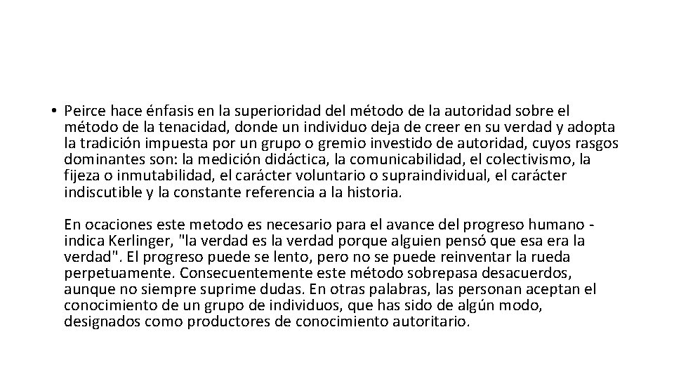  • Peirce hace énfasis en la superioridad del método de la autoridad sobre