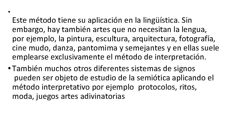  • Este método tiene su aplicación en la lingüística. Sin embargo, hay también