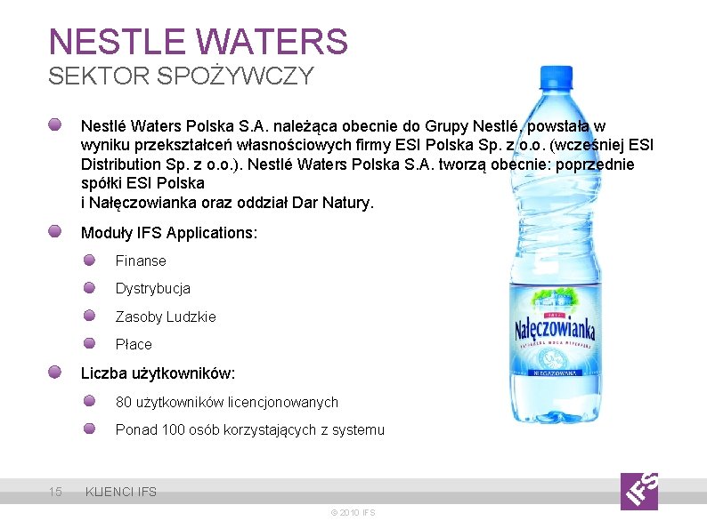 NESTLE WATERS SEKTOR SPOŻYWCZY Nestlé Waters Polska S. A. należąca obecnie do Grupy Nestlé,