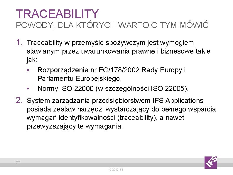 TRACEABILITY POWODY, DLA KTÓRYCH WARTO O TYM MÓWIĆ 1. Traceability w przemyśle spożywczym jest