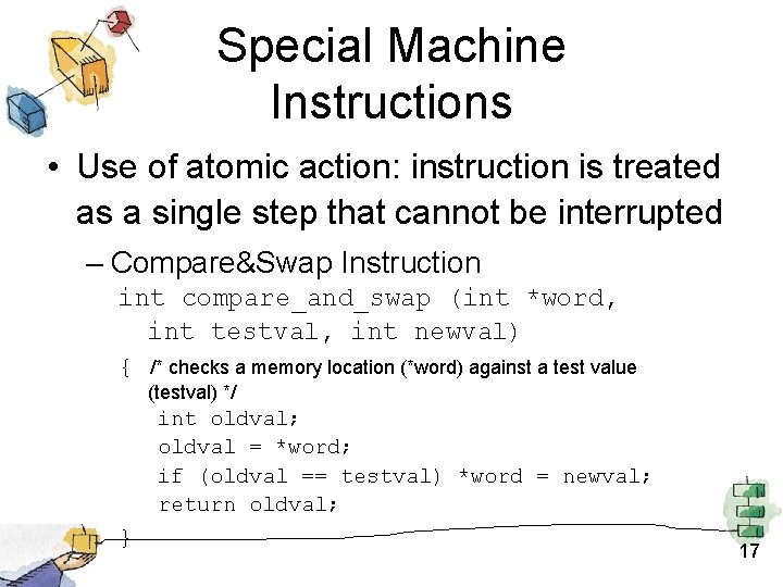 Special Machine Instructions • Use of atomic action: instruction is treated as a single