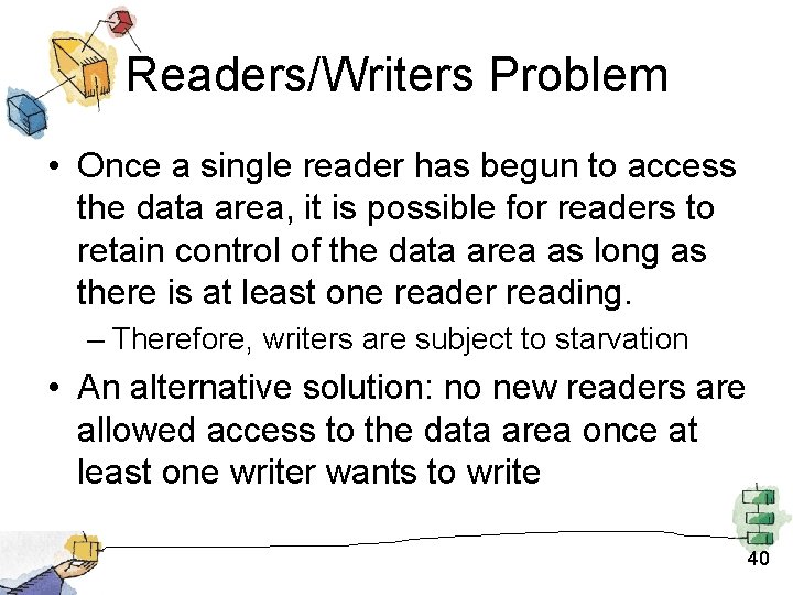 Readers/Writers Problem • Once a single reader has begun to access the data area,