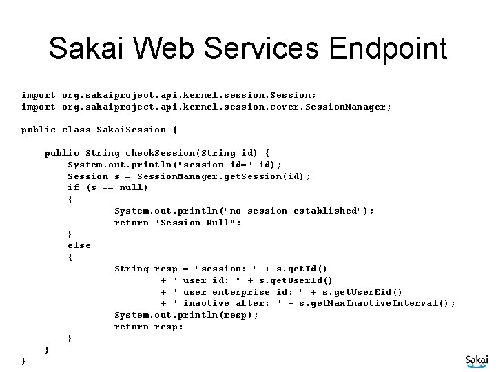 Sakai Web Services Endpoint import org. sakaiproject. api. kernel. session. Session; import org. sakaiproject.