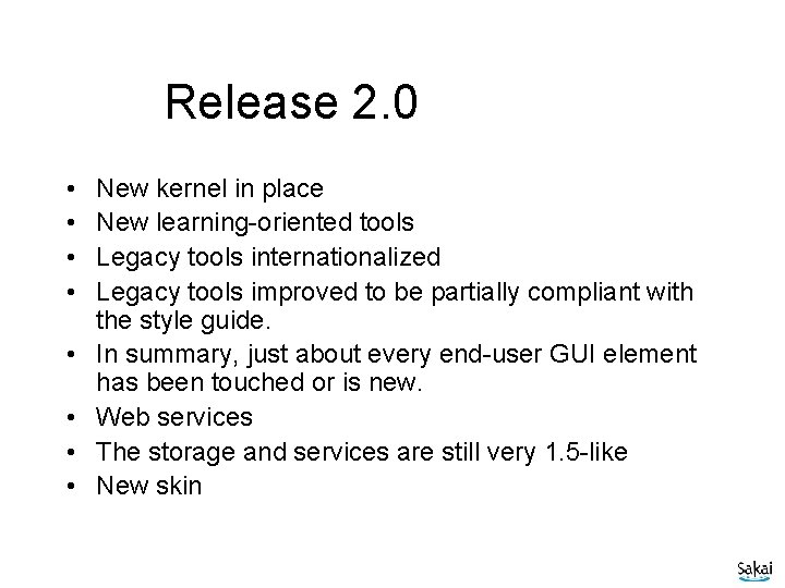 Release 2. 0 • • New kernel in place New learning-oriented tools Legacy tools