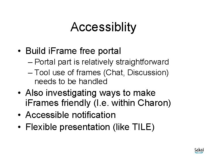 Accessiblity • Build i. Frame free portal – Portal part is relatively straightforward –