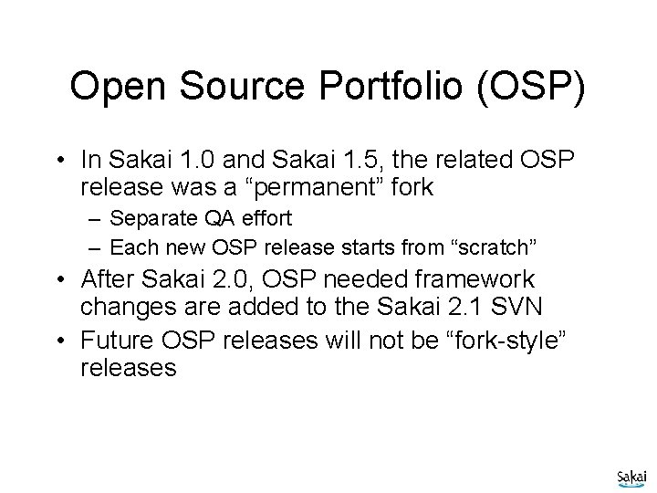 Open Source Portfolio (OSP) • In Sakai 1. 0 and Sakai 1. 5, the