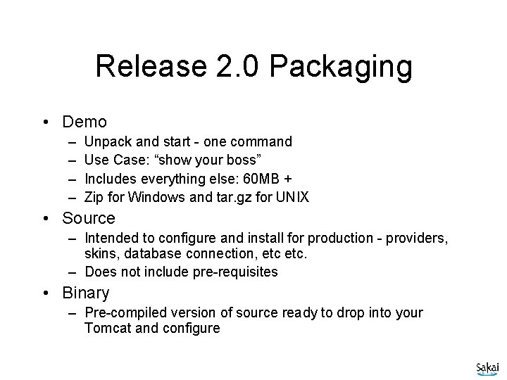 Release 2. 0 Packaging • Demo – – Unpack and start - one command
