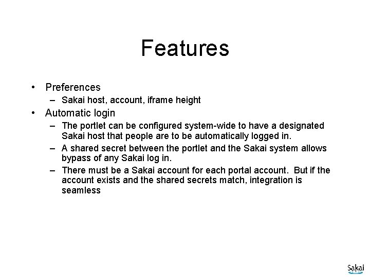 Features • Preferences – Sakai host, account, iframe height • Automatic login – The
