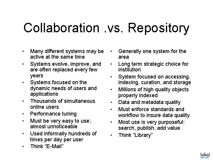 Collaboration. vs. Repository • • Many different systems may be active at the same