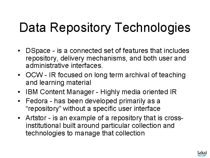 Data Repository Technologies • DSpace - is a connected set of features that includes