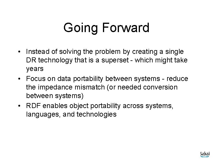 Going Forward • Instead of solving the problem by creating a single DR technology