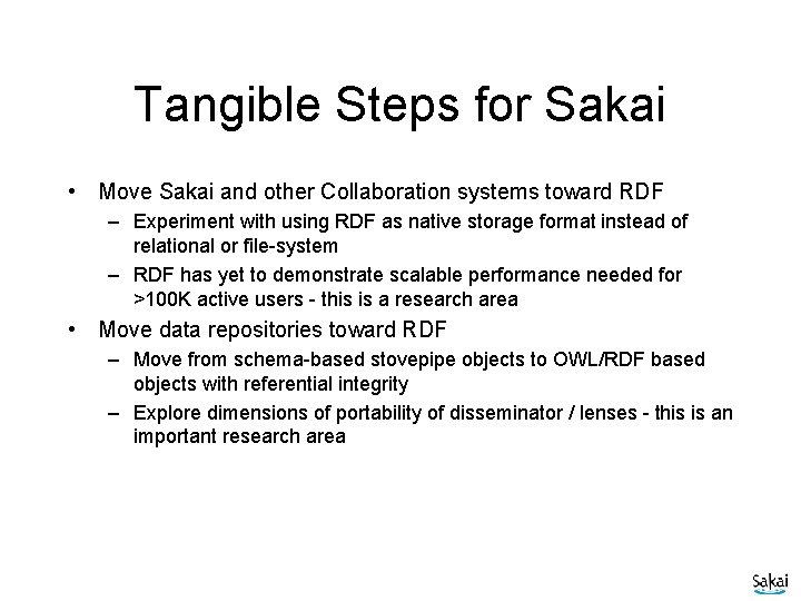 Tangible Steps for Sakai • Move Sakai and other Collaboration systems toward RDF –