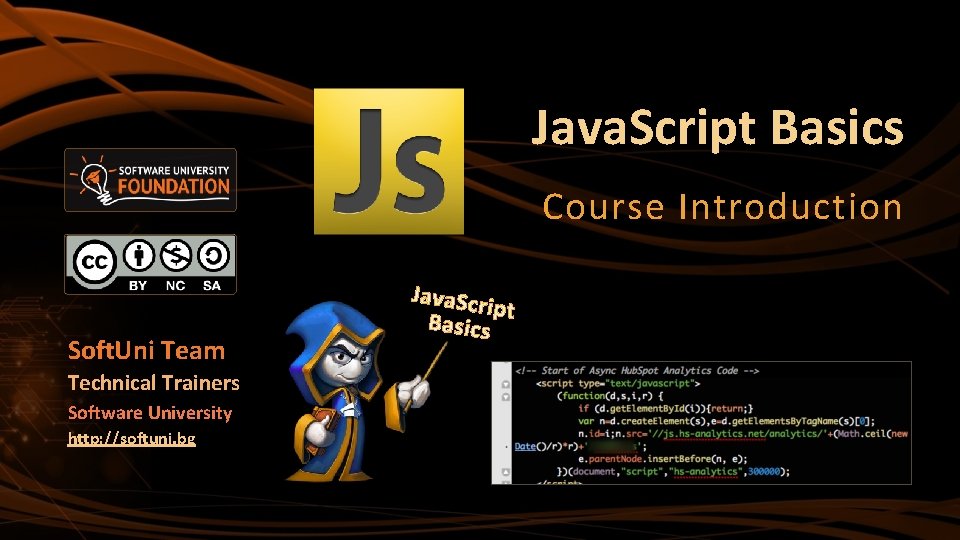Java. Script Basics Course Introduction Soft. Uni Team Technical Trainers Software University http: //softuni.