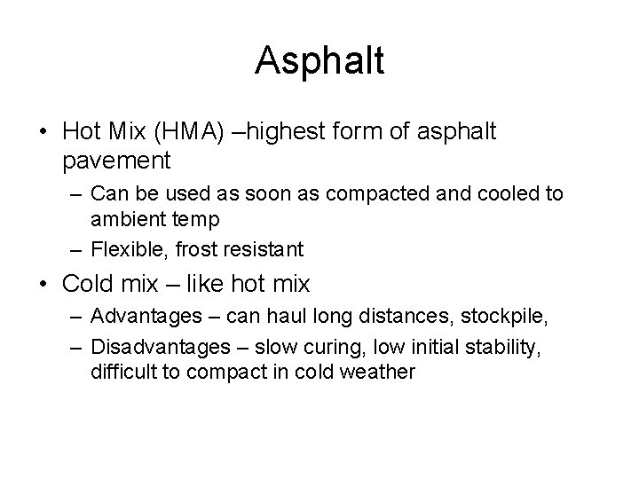 Asphalt • Hot Mix (HMA) –highest form of asphalt pavement – Can be used