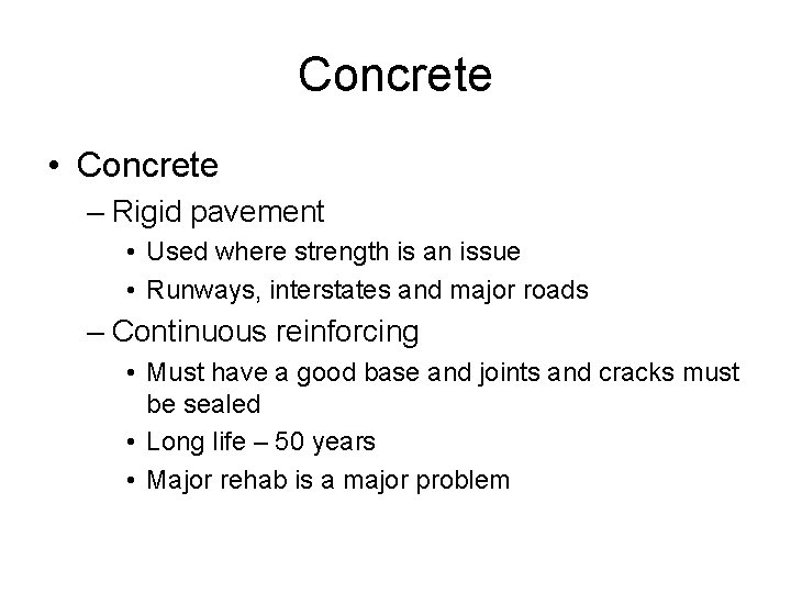 Concrete • Concrete – Rigid pavement • Used where strength is an issue •