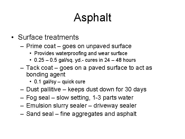 Asphalt • Surface treatments – Prime coat – goes on unpaved surface • Provides