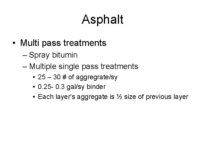 Asphalt • Multi pass treatments – Spray bitumin – Multiple single pass treatments •
