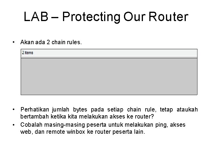 LAB – Protecting Our Router • Akan ada 2 chain rules. • Perhatikan jumlah