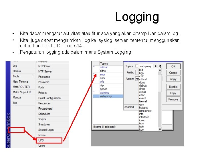 Logging • • • Kita dapat mengatur aktivitas atau fitur apa yang akan ditampilkan